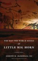 The Day the World Ended at Little Big Horn: A Lakota History - Joseph M. Marshall III