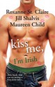 Mills & Boon : Kiss Me, I'M Irish/The Sins Of His Past/Tangling With Ty/Whatever Reilly Wants... - Roxanne St. Claire, Jill Shalvis, Maureen Child