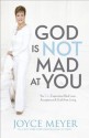 God Is Not Mad At You - Joyce Meyer