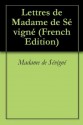 Lettres de Madame de Sévigné (French Edition) - Madame de Sévigné