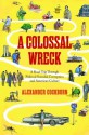 A Colossal Wreck: A Road Trip Through Political Scandal, Corruption, and American Culture - Alexander Cockburn