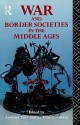 War and Border Societies in the Middle Ages - Anthony Goodman, Anthony Tuck