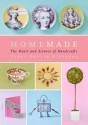 Homemade: The Heart and Science of Handcrafts - Carol Endler Sterbenz, Harry Bates