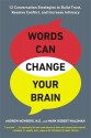 Words Can Change Your Brain: 12 Conversation Strategies to Build Trust, Resolve Conflict, and Increase Intimacy - Andrew B. Newberg, Mark Robert Waldman