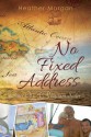 No Fixed Address: Tales of a Reluctant Sailor - Heather Morgan