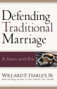 Defending Traditional Marriage: It Starts with You - Willard F. Harley Jr.