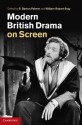 Modern British Drama on Screen - Robert Bray, R Barton Palmer Prof., William Robert Bray