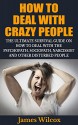 How To Deal With Crazy People: The Ultimate Survival Guide On How To Deal With The Psychopath, Sociopath, Narcissist And Other Disturbed People - James Wilcox