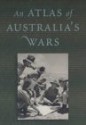 The Australian Centenary History of Defence: Volume 7: An Atlas of Australia's Wars - John M. Coates