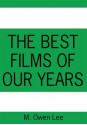 The Best Films Of Our Years - M. Owen Lee