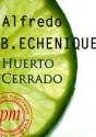 Huerto cerrado - Alfredo Bryce Echenique