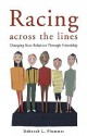 Racing Across the Lines: Changing Race Relations Through Friendship - Deborah L. Plummer