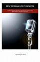 How to Break Into Voiceover: Avoid Common Pitfalls and Learn Step by Step How to Succeed in Voiceover - Christopher Prince