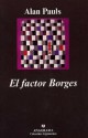 El factor Borges - Alan Pauls