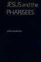 Jesus & the Pharisees - John Bowker