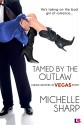 Tamed By The Outlaw (Entangled Lovestruck) (What happens in Vegas) - Michelle Sharp