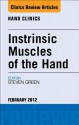 Instrinsic Muscles of the Hand, an Issue of Hand Clinics - Steven Green