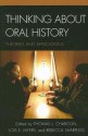 Thinking about Oral History: Theories and Applications - Thomas L. Charlton, Lois E. Myers, Rebecca Sharpless