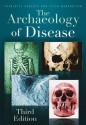 The Archaeology of Disease - Charlotte A. Roberts, Keith Manchester