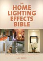 The Home Lighting Effects Bible - Lucy Prete Martin