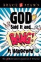 God Said It and Bang! It Happened: The Unbelievable Explanation of Creation - Stan Jantz