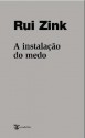 A instalação do medo - Rui Zink