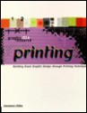 Graphic Idea Resource: Printing: Building Great Graphic Design Through Printing Techniques - Constance Sidles, Rockport Publishing