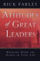 Attitudes of Great Leaders: Bringing Down the Giants in Your Life - Rick Farley