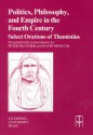 Politics, Philosophy and Empire in the Fourth Century: Themistius' Select Orations - Peter Heather