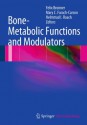 Bone-Metabolic Functions and Modulators: 7 (Topics in Bone Biology) - Felix Bronner, Mary C. Farach-Carson, Helmtrud I. Roach