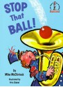 Stop that Ball! (Beginner Books) - Mike McClintock, Mike McClintlock