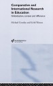 Comparative and International Research in Education: Globalisation, Context and Difference - Michae Crossley, Keith Watson, Crossley and Watson