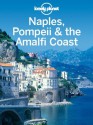 Lonely Planet Naples, Pompeii & the Amalfi Coast (Travel Guide) - Lonely Planet, Cristian Bonetto, Josephine Quintero