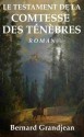 LE TESTAMENT DE LA COMTESSE DES TÉNÈBRES (French Edition) - Bernard Grandjean