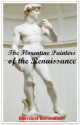 The Florentine Painters of the Renaissance (Illustrated the painting pictues and annotated what inspired this age of balance and order with Michel Angelo and Botticelli) - BERNHARD BERENSON, BestZaa, BestZaa