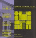 Possible Palladian Villas: (Plus A Few Instructively Impossible Ones) - George Hersey, Richard Freedman