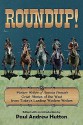 Roundup!: Western Writers of America Present Great Stories of the West from Today's Leading Western Writers - Paul Andrew Hutton