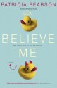 Believe Me - Patricia Pearson