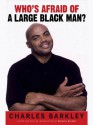 Who's Afraid of a Large Black Man? - Charles Barkley, Michael Wilbon