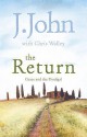 The Return: Grace and the Prodigal. by J. John, Chris Walley - J. John, Chris Walley