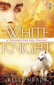 White Knight - Kelly Meade, Kelly Meding