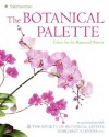 The Botanical Palette: Color for the Botanical Painter - Margaret Stevens, Society of Botanical Artists