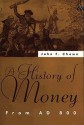 A History of Money: From A.D. 800 - John F. Chown