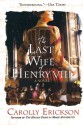 The Last Wife of Henry VIII - Carolly Erickson