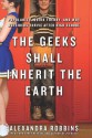 The Geeks Shall Inherit the Earth: Popularity, Quirk Theory and Why Outsiders Thrive After High School - Alexandra Robbins