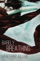 Barely Breathing - Heather Allen