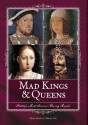 Mad Kings & Queens: History's Most Famous Raving Royals - Alison Rattle, Allison Vale