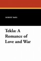 Tekla: A Romance of Love and War - Robert Barr