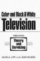 Color and Black and White Television Theory and Servicing - Sam Wilson