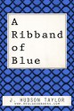 A Ribband of Blue (Real Good Books Edition) - James Hudson Taylor, Real Good Books